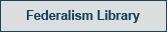Federalism Library