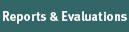Reports and Evaluations