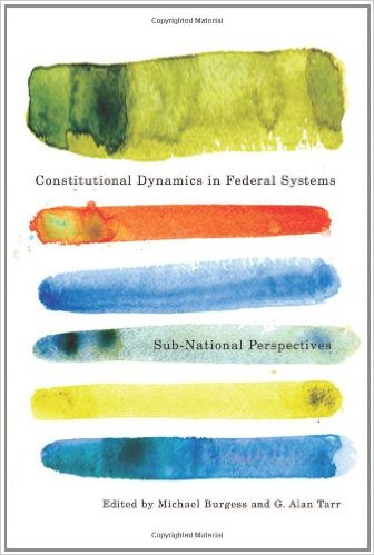 Constitutional Dynamics in Federal Systems: Sub-national Perspectives