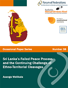 Sri Lanka’s Failed Peace Process and the Continuing Challenge of Ethno-Territorial Cleavages: Number 38